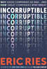 Incorruptible: Why Good Companies Go Bad... and How Great Companies Stay Great