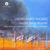 Jupiter String Quartet  (주피터 현악 사중주단) - Undreamed Shores (미지의 해안들)