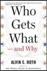 Who Gets What -- And Why: The New Economics of Matchmaking and Market Design
