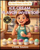 So You Want To Be An Ice Cream Flavor Inventor