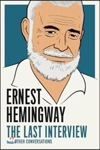The Ernest Hemingway: The Last Interview
