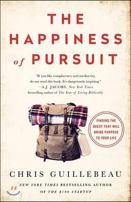 The Happiness of Pursuit: Finding the Quest That Will Bring Purpose to Your Life