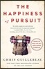 The Happiness of Pursuit: Finding the Quest That Will Bring Purpose to Your Life