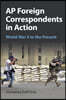 AP Foreign Correspondents in Action: World War II to the Present