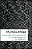 Radical Space: Exploring Politics and Practice