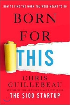 Born for This: How to Find the Work You Were Meant to Do