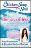 Chicken Soup for the Soul: The Joy of Less: 101 Stories about Having More by Simplifying Our Lives