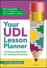 Your Udl Lesson Planner: The Step-By-Step Guide for Teaching All Learners
