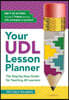 Your Udl Lesson Planner: The Step-By-Step Guide for Teaching All Learners