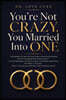 You're Not Crazy, You Married Into One