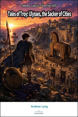 Tales of Troy: Ulysses, the Sacker of Cities