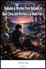 Ballades & Rhymes from Ballades in Blue China and Rhymes a la Mode Part 1