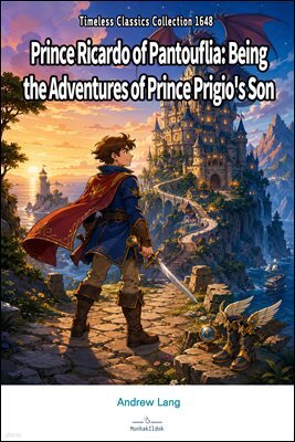 Prince Ricardo of Pantouflia: Being the Adventures of Prince Prigio's Son