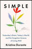 Simple: Yesterday's Brain, Today's World, and the Forgotten Science of Living Well