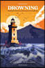Drowning: Surfacing from Toxic Seas and Becoming Your Own Lighthouse