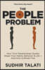 The People Problem: How Toxic Relationships Quietly Shape Your Habits, Behavior & Life - And How to Break Free