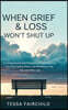 When Grief & Loss Won't Shut Up