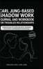 Carl Jung-Based Shadow Work Journal and Workbook for Troubled Relationships