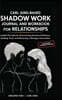 Carl Jung-Based Shadow Work Journal and Workbook for Relationships