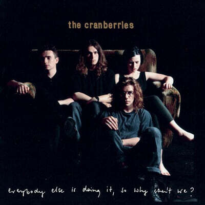 Cranberries (크랜베리스) - 1집 Everybody Else Is Doing It, So Why Can't We?