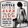 Akiko - Little Miss Jazz & Jive Goes Around  the World  [GATE FOLD POP-UP PAPER SLEEVES][LIMITED EDITION][2005년 VERVE/ UNIVERSAL MUSIC K.K. 일본발매반]
