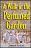 A Walk in the Perfumed Garden