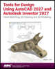 Tools for Design Using AutoCAD 2027 and Autodesk Inventor 2027