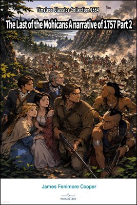 The Last of the Mohicans A narrative of 1757 Part 2