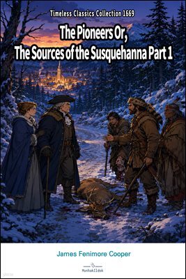 The Pioneers Or, The Sources of the Susquehanna Part 1