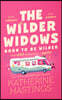 The Wilder Widows: Born to Be Wilder: A Hilarious and Heartwarming Laugh-Out-Loud Women's Fiction Book about Four Widows. One Devastating Diagnosis. O