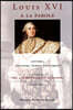 Louis XVI a la parole: Autoportrait du roi très chrétien, lettres, discours, écrits politiques