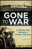 Gone to War: A Ninety-Day Wonder's D-Day Odyssey