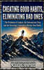 Creating good habits, eliminating bad ones: A Practical Strategy for Building Good Habits and Breaking Bad Ones