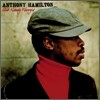 Anthony Hamilton - Ain't Nobody Worryin'