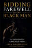 Bidding Farewell to the Black Man The Eminent Demise of Black Men in America