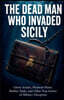 THE DEAD MAN WHO INVADED SICILY