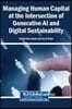 Managing Human Capital at the Intersection of Generative AI and Digital Sustainability