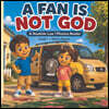 A FAN IS NOT GOD