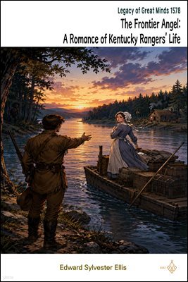 The Frontier Angel: A Romance of Kentucky Rangers' Life