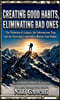 Creating good habits, eliminating bad ones