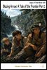 Blazing Arrow: A Tale of the Frontier Part 1