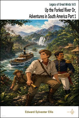 Up the Forked River Or, Adventures in South America Part 1