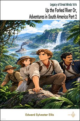 Up the Forked River Or, Adventures in South America Part 2
