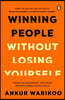 Winning People Without Losing Yourself: From the Bestselling Author of Make Epic Money and Build an Epic Career, Ankur Warikoo