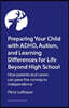 Preparing Your Child with Adhd, Autism, and Learning Differences for Life Beyond High School: How Parents and Carers Can Pave the Runway to Independen