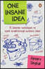One Insane Idea: Fifteen Ideation Techniques to Spark Breakthrough Business Ideas a Practical Guide to Innovation, Startups and Creative Thinking
