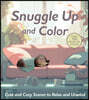 Snuggle Up and Color: Cute and Cozy Scenes to Relax and Unwind