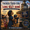 Tucker Tiger Cub and the Long Wait Home A Story of Courage, Service, and Family