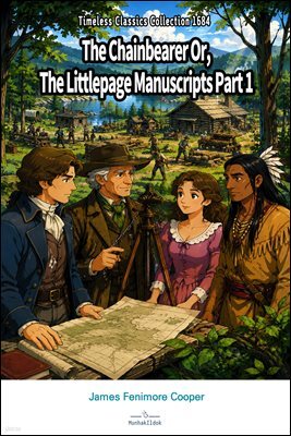 The Chainbearer Or, The Littlepage Manuscripts Part 1