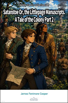 Satanstoe Or, the Littlepage Manuscripts. A Tale of the Colony Part 2